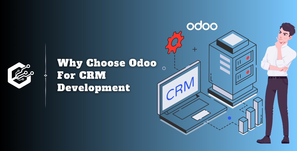 Why Choose Odoo For CRM Development